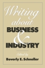 Writing about Business and Industry By Beverly Schneller (Editor) Cover Image