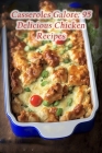 Casseroles Galore: 95 Delicious Chicken Recipes Cover Image