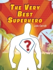 The Very Best Superhero By Julie Carroll Cover Image