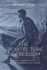 The Architecture of Freedom: Hegel, Subjectivity, and the Postcolonial State By Hassanaly Ladha Cover Image