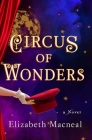 Circus of Wonders: A Novel By Elizabeth Macneal Cover Image