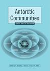 Antarctic Communities: Species, Structure and Survival By Bruno Battaglia (Editor), Jose Valencia (Editor), David Walton (Editor) Cover Image
