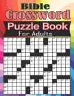 bible crossword puzzles book for adults: Large-Print Crossword Puzzle Book With Solution For Adults & Seniors Puzzle Fans Lovers By Angela Fletcher Cover Image