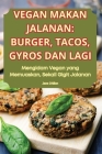 Vegan Makan Jalanan: Burger, Tacos, Gyros Dan Lagi: Burgerji, Tacosi, Giros in VeČ By Jane Dhillon Cover Image