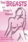 Your Breast: An Owner's Manual By Bob Hurwitz, Bonnie Rush (Foreword by), Marnell Jameson (Joint Author) Cover Image