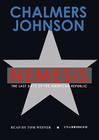 Nemesis: The Last Days of the American Republic By Chalmers Johnson, Tom Weiner (Read by) Cover Image