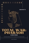 Destiny's Total War: Pharaoh Guide Book: The Most Complete Unofficial Strategy Blueprint for Playing the Game Cover Image