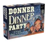 Donner Dinner Party: A Rowdy Game of Frontier Cannibalism! By  Forrest-Pruzan Creative Cover Image