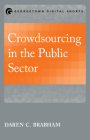 Crowdsourcing in the Public Sector (Public Management and Change) By Daren C. Brabham Cover Image