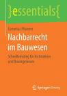 Nachbarrecht Im Bauwesen: Schnelleinstieg Für Architekten Und Bauingenieure (Essentials) By Cornelius Pfisterer Cover Image