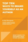 Top Ten Ways to Brand Yourself as an Author By B. Alan Bourgeois Cover Image