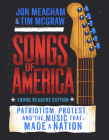 Songs of America (Adapted for Young Readers): Patriotism, Protest, and the Music That Made a Nation By Jon Meacham, Tim McGraw Cover Image