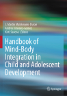 Handbook of Mind/Body Integration in Child and Adolescent Development By J. Martin Maldonado-Duran (Editor), Andres Jimenez-Gomez (Editor), Kirti Saxena (Editor) Cover Image