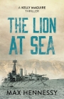 The Lion At Sea (Captain Kelly Maguire Trilogy) Cover Image
