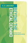 Beyond the Ethical Demand By K. E. Løgstrup, Kees Van Kooten Niekerk (Introduction by) Cover Image