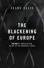 The Blackening of Europe: Immigration, Islam, and the Migrant Crisis By Clare Ellis Cover Image
