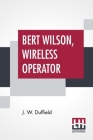 Bert Wilson, Wireless Operator Cover Image