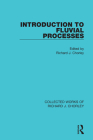Introduction to Fluvial Processes By Richard J. Chorley (Editor) Cover Image