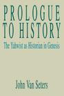 Prologue to History: The Yahwist as Historian in Genesis By John Van Seters Cover Image