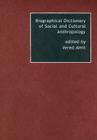 Biographical Dictionary of Social and Cultural Anthropology Cover Image