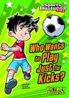 Who Wants to Play Just for Kicks? (Sports Illustrated Kids Victory School Superstars) Cover Image