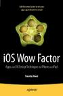 IOS Wow Factor: UX Design Techniques for iPhone and iPad By Timothy Wood Cover Image