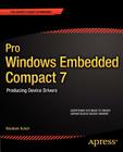Pro Windows Embedded Compact 7: Producing Device Drivers (Expert's Voice in Windows) Cover Image