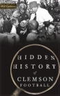 Hidden History of Clemson Football By Will Vandervort Cover Image