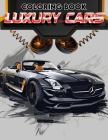 Luxury Cars Coloring Book: Dive into a realm of sophistication and style with detailed illustrations of luxury cars, each awaiting your touch to Cover Image