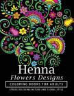 Henna Flowers Designs Coloring Books for Adults: An Adult Coloring Book Featuring Mandalas and Henna Inspired Flowers, Animals, Yoga Poses, and Paisle By Henna Coloring Books, Tamika V. Alvarez Cover Image