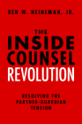 The Inside Counsel Revolution: Resolving the Partner-Guardian Tension Cover Image