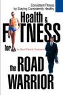 Health & Fitness for the Road Warrior By Kurt Patrick Gutierrez Cover Image