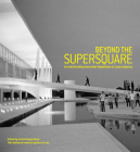 Beyond the Supersquare: Art and Architecture in Latin America After Modernism By Antonio Sergio Bessa (Editor), Mario Torres (With) Cover Image