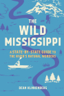 The Wild Mississippi: A State-by-State Guide to the River’s Natural Wonders Cover Image