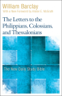 The Letters to the Philippians, Colossians, and Thessalonians (New Daily Study Bible) By William Barclay, Allister McGrath (Foreword by) Cover Image