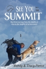 See You at the Summit: My Blind Journey from the Depths of Loss to the Heights of Achievement By Tracy Pierce, Gene LeJeune (Editor), Brent J. Bell (Foreword by) Cover Image