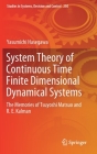 System Theory of Continuous Time Finite Dimensional Dynamical Systems: The Memories of Tsuyoshi Matsuo and R. E. Kalman (Studies in Systems #250) Cover Image