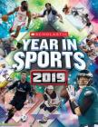 Scholastic Year in Sports 2019 By James Buckley Jr., Shoreline Publishing Group Cover Image