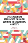 Epistemological Approaches to Digital Learning in Educational Contexts Cover Image