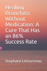 Healing Bronchitis Without Medication: A Cure That Has an 86% Success Rate Cover Image