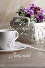 Be encouraged: Arise Journal By Valerie Provine Cover Image