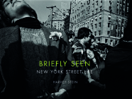 Briefly Seen: New York Street Life By Harvey Stein, Tracy Xavia Karner (Foreword by), Marilyn Kushner (Introduction by) Cover Image