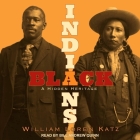 Black Indians: A Hidden Heritage By William Loren Katz, Bill Andrew Quinn (Read by) Cover Image