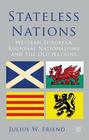 Stateless Nations: Western European Regional Nationalisms and the Old Nations By J. Friend Cover Image