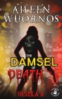 Aileen Wuornos: The Damsel of Death By Raphael Eschmann (Illustrator), Gisela K Cover Image