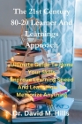 The 21st Century 80/20 Learner and Learnings Approach: Ultimate Guide To Hone Your Skills Improve Learning Speed and Learn How To Memorize Anything Cover Image