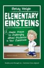 Elementary Einsteins: 4 Simple Steps to Challenging Gifted Students in Your Classroom By Betsy Weigle Cover Image