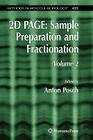 2D Page: Sample Preparation and Fractionation: Volume 2 (Methods in Molecular Biology #425) By Anton Posch (Editor) Cover Image