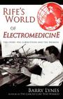 Rife's World of Electromedicine: The Story, the Corruption and the Promise By Barry Lynes Cover Image