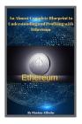 Ethereum: An Almost Complete Blueprint to Understanding and Profiting with Ethereum By Florino Alfeche Cover Image